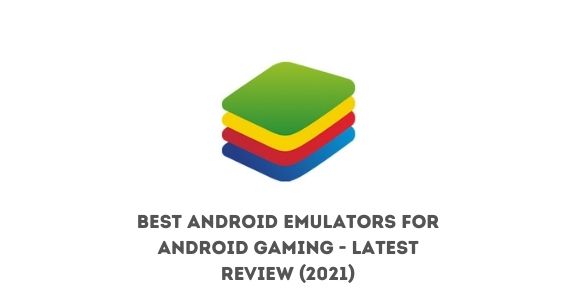 best android emulators 2021